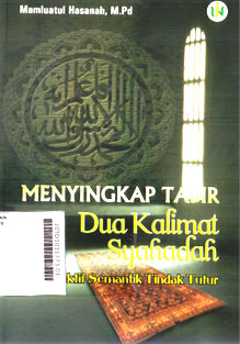 Menyingkap Tabir Dua Kalimat Syahadah : perspektif semantik tindak tutur