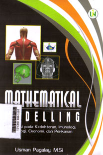 Mathematical Modelling : aplikasi pada kedokteran, imunologi, biologi, ekonomi, dan perikanan