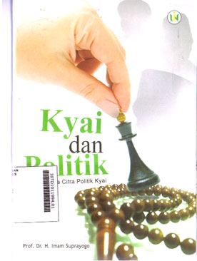 Kyai Dan Politik : membaca citra politik kyai