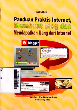 Panduan Praktis Internet, Membuat Blog Dan Mendapatkan Uang Dari Internet