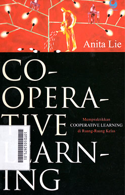 Cooperative Learning : mempraktikkan cooperative learning di ruang-ruang kelas