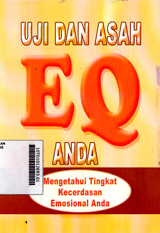 Uji Dan Asah EQ Anda : mengetahui tingkat kecerdasan emosional anda