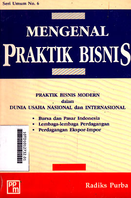 Mengenal Praktik Bisnis : praktik bisnis modern dalam dunia usaha nasional dan internasional