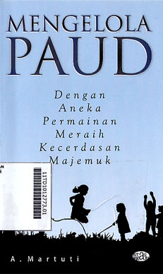 Mengelola PAUD : dengan aneka permainan meraih kecerdasan majemuk
