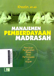 Manajemen Pemberdayaan Madrasah : percikan pengalaman riset aksi partisipasi di aliyah