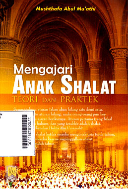 Mengajari Anak Shalat : teori dan praktek