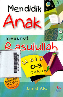 Mendidik Anak Menurut Rasulullah : usia 0-3 tahun