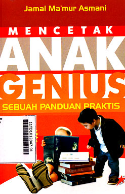 Mencetak Anak Genius : sebuah panduan praktis pedoman bagi orang tua progresif
