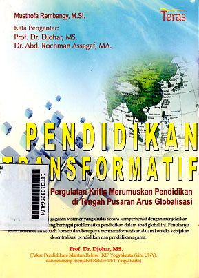 Pendidikan Transformatif : pergulatan kritis merumuskan pendidikan di tengah pusaran arus globalisasi