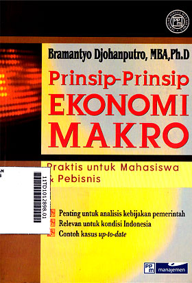 Prinsip-Prinsip Ekonomi Makro : praktis untuk mahasiswa dan pebisnis