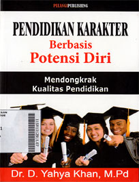 Pendidikan Karakter Berbasis Potensi Diri : mendongkrak kualitas pendidikan