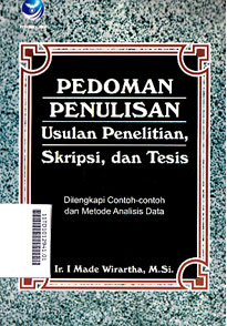 Pedoman Penulisan Usulan Penelitian, Skripsi, dan Tesis : dilengkapi contoh-contoh dan metode analisis data