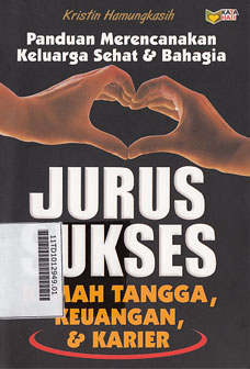 Panduan Merencanakan Keluarga Sehat dan Bahagia Jurus Sukses Rumah Tangga, Keuangan, dan Karier