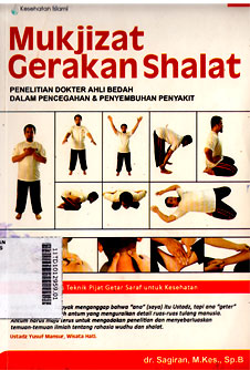 Mukjizat Gerakan Shalat : penelitian dokter ahli bedah dalam pencegahan dan penyembhuan penyakit
