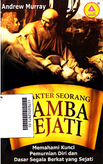 Karakter Seorang Hamba Sejati : memahami kunci pemurnian diri dan dasar segala berkat yang sejati