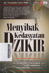 Menyibak Kedahsyatan Dzikir : cara religius untuk meraih ketaqwaan, kekayaan lahir dan bathin, kebahagiaan serta kesehatan secara hakiki