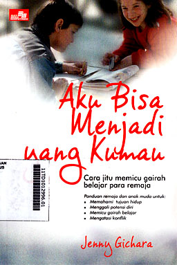 Aku Bisa Menjadi Yang Kumau : cara jitu memicu gairah belajar para remaja