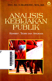Analisis Kebijakan Publik : konsep, teori dan aplikasi