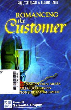 Romancing The Customer : memaksimalkan nilai merek melalui kekuatan relationship management