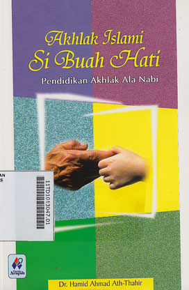 Akhlak Islami Si Buah Hati : pendidikan akhlak ala Nabi