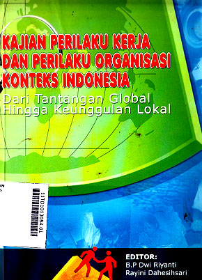 Kajian Perilaku Kerja Dan Perilaku Organisasi Konteks Indonesia : dari tantangan global hingga keunggulan lokal
