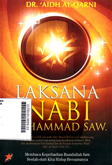 Laksana Nabi Muhammad SAW : membaca kepribadian Rasulullah SAW seolah-olah kita hidup selamanya