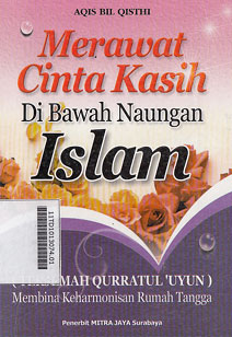 Merawat Cinta Kasih Di Bawah Naungan Islam (terjemah qurratul \'uyun) : membina keharmonisan rumah tangga