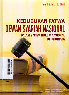 Kedudukan Fatwa Dewan Syariah Nasional : dalam sistem hukum nasional di Indonesia