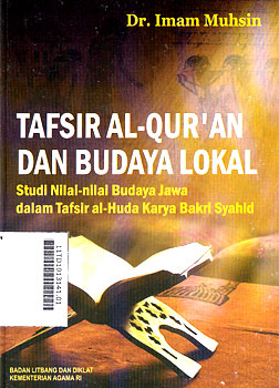 Tafsir Al Qur'an Dan Budaya Lokal : studi nilai-nilai budaya jawa dalam tafsir al huda karya Bakri Syahid