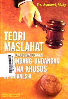 Teori Maslahat dan Relevansinya dengan Perundang-Undangan Pidana Khusus Di Indonesia