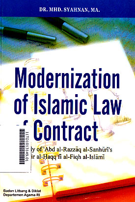 Modernization of Islamic Law of Contract : a study of Abd al Razzaq al Sanhuri's Masadir al Haqq fi al-fiqh al islami
