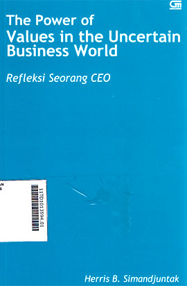 The Power of Values in the Uncertain Business World : refleksi seorang CEO