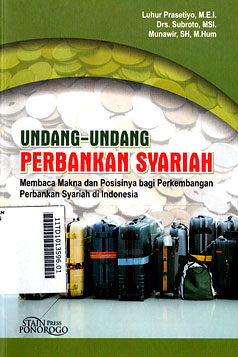 Undang-Undang Perbankan Syariah : membaca makna dan posisinya bagi perkembangan perbankan syariah di Indonesia