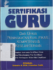 Sertifikasi Guru Dan Upaya Peningkatan Kualifikasi, Kompetensi Dan Kesejahteraan