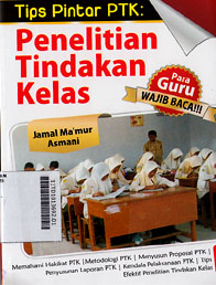 Tips Pintar PTK : penelitian tindakan kelas