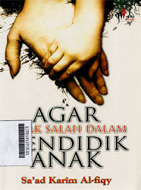 Agar Tidak Salah Dalam Mendidik Anak