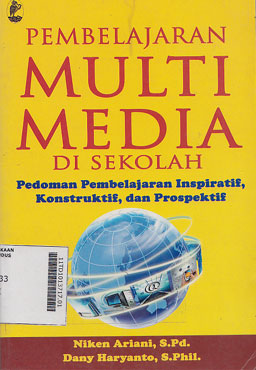 Pembelajaran Multi Media Di Sekolah : pedoman pembelajaran inspiratif, konstruktif, dan prospektif