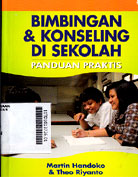 Bimbingan dan Konseling di Sekolah : panduan praktis