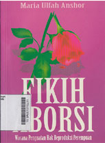 Fikih Aborsi : wacana penguatan hak reproduksi perempuan