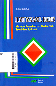 Ilmu Maanil hadis : metode pemahaman hadis Nabi (tepri dan aplikasi)