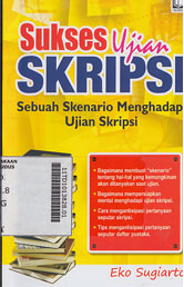Sukses Ujian Skripsi : sebuah skenario menghadapi ujian skripsi