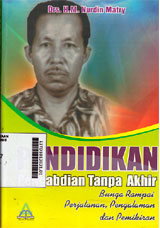 Pendidikan Pengabdian Tanpa Akhir : bunga rampai perjalanan, pengalaman dan pemikiran