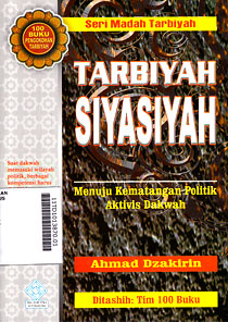 Tarbiyah Siyasiyah : menuju kematangan politik aktivis dakwah