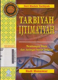 Tarbiyah Ijtimaiyah : membangun basis dan jaringan sosial daklwah