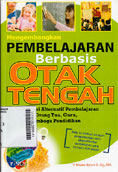Mengembangkan Pembelajaran Berbasis Otak Tengah : mencari alternatif pembelajaran untuk orang tua, guru, dan lembaga pendidikan