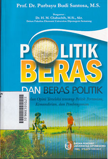 Politik Beras Dan Beras Politik : buntelan opini terseleksi tentang politik pertanian, kemandirian, dan pembangunan