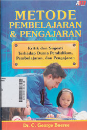 Metode Pembelajaran & Pengajaran : kritik dan sugesti terhadap dunia pendidikan, pembelajaran, dan kecerdasan