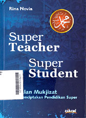 Super Teacher Super Student : 7 jalan mukjizat menciptakan pendidikan super