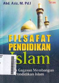Filsafat Pendidikan Islam : Sebuah Gagasan Membangun Pendidikan Islam