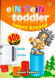 Einstein Toddler : 300 tanya jawab super kreatif untuk balita cerdas